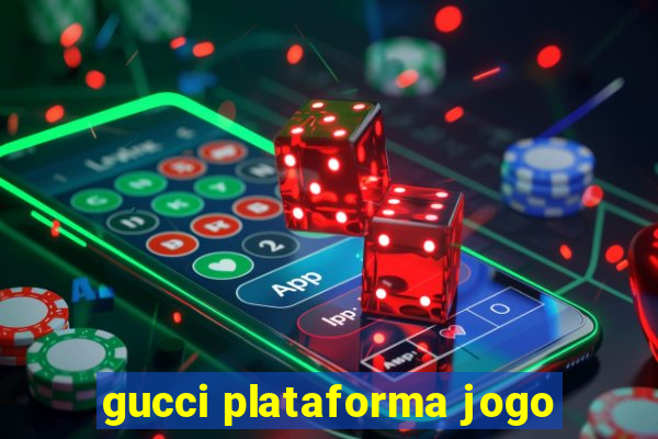 gucci plataforma jogo